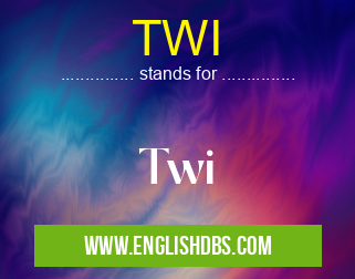 TWI means Twi TWI