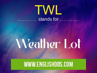 TWL means Weather Lot TWL