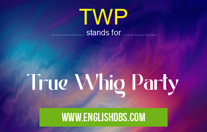 TWP means True Whig Party TWP
