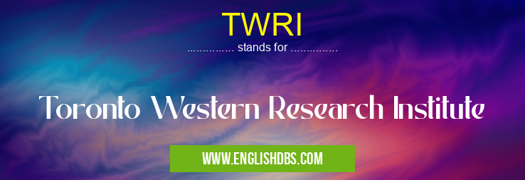 TWRI means Toronto Western Research Institute TWRI