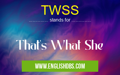 TWSS means That's What She TWSS