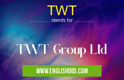 TWT means TWT Group Ltd TWT