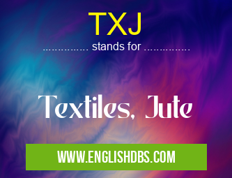 TXJ means Textiles, Jute TXJ
