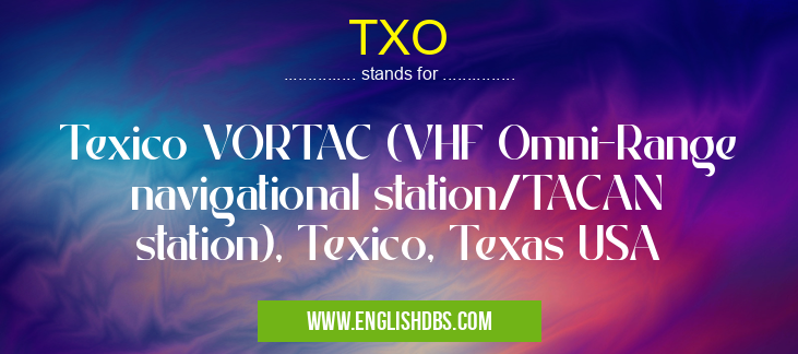 TXO means Texico VORTAC (VHF Omni-Range navigational station/TACAN station), Texico, Texas USA TXO