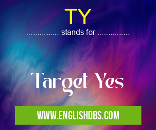 TY means Target Yes TY