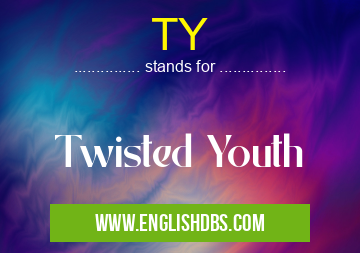 TY means Twisted Youth TY