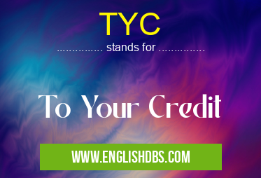 TYC means To Your Credit TYC