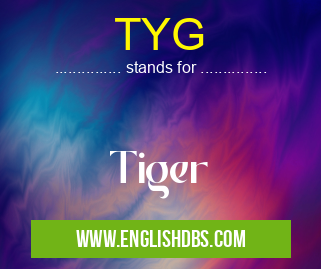 TYG means Tiger TYG