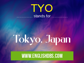 TYO means Tokyo, Japan TYO