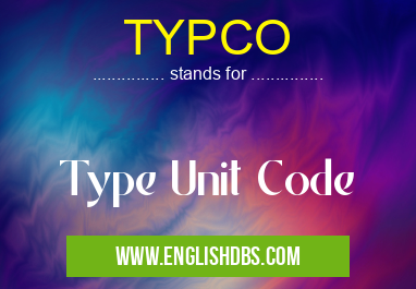 TYPCO means Type Unit Code TYPCO