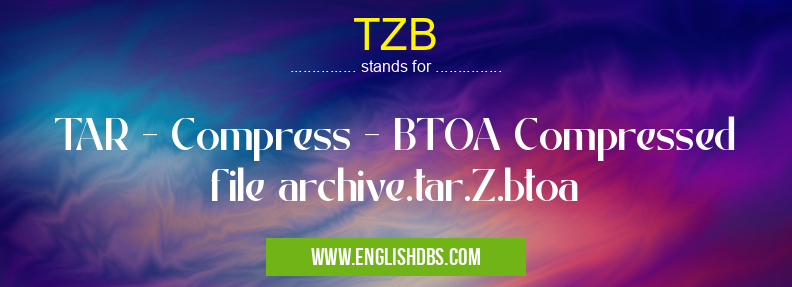 TZB means TAR - Compress - BTOA Compressed file archive.tar.Z.btoa TZB