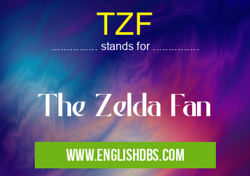 TZF means The Zelda Fan TZF