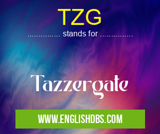 TZG means Tazzergate TZG