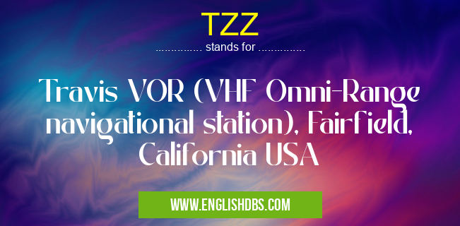 TZZ means Travis VOR (VHF Omni-Range navigational station), Fairfield, California USA TZZ