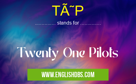 TØP means Twenty One Pilots TØP