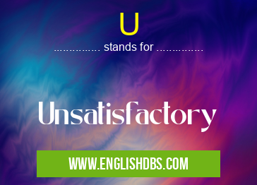U means Unsatisfactory U