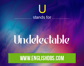 U means Undetectable U