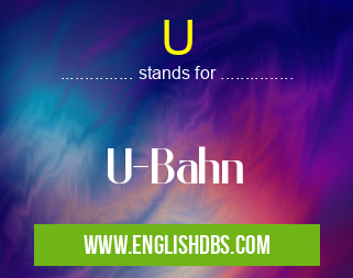 U means U-Bahn U