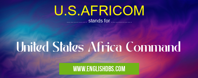 U.S.AFRICOM means United States Africa Command U.S.AFRICOM