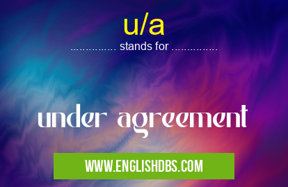 u/a means under agreement u/a
