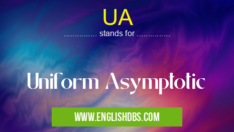 UA means Uniform Asymptotic UA