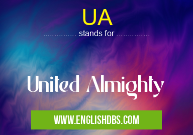 UA means United Almighty UA