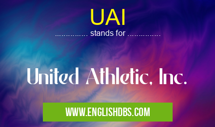 UAI means United Athletic, Inc. UAI