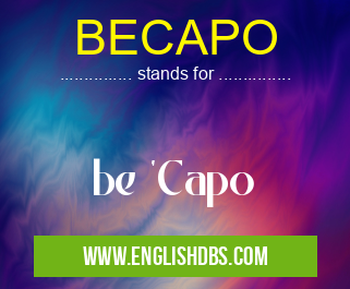 BECAPO means be 'Capo BECAPO