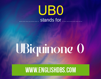 UB0 means UBiquinone 0 UB0