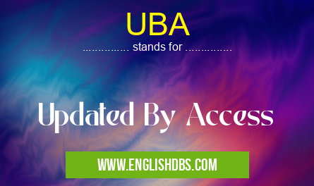 UBA means Updated By Access UBA