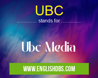 UBC means Ubc Media UBC