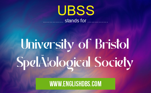 UBSS means University of Bristol Spelæological Society UBSS
