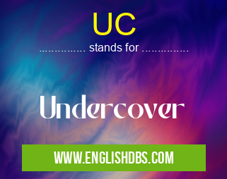 UC means Undercover UC