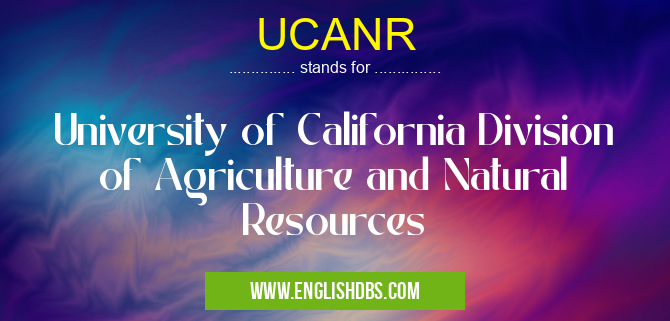 UCANR means University of California Division of Agriculture and Natural Resources UCANR