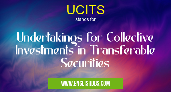 UCITS means Undertakings for Collective Investments in Transferable Securities UCITS