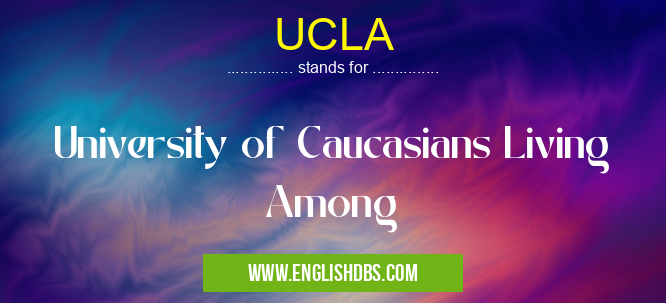 UCLA means University of Caucasians Living Among UCLA