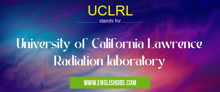 UCLRL means University of California Lawrence Radiation laboratory UCLRL