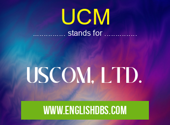 UCM means USCOM, LTD. UCM