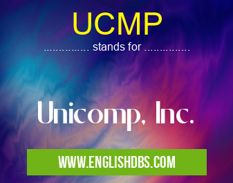 UCMP means Unicomp, Inc. UCMP