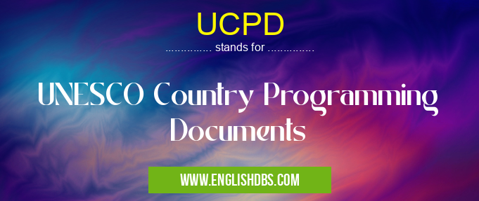 UCPD means UNESCO Country Programming Documents UCPD