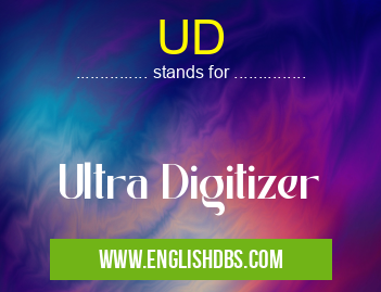 UD means Ultra Digitizer UD