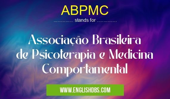 ABPMC means Associação Brasileira de Psicoterapia e Medicina Comportamental ABPMC