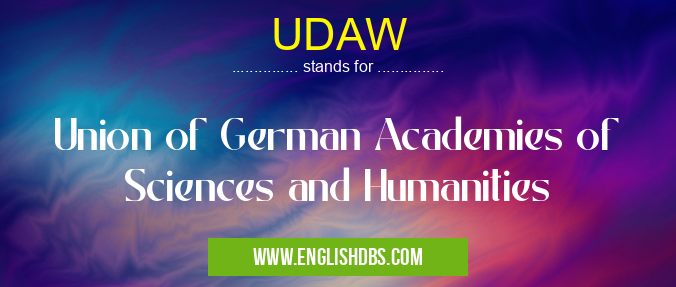 UDAW means Union of German Academies of Sciences and Humanities UDAW