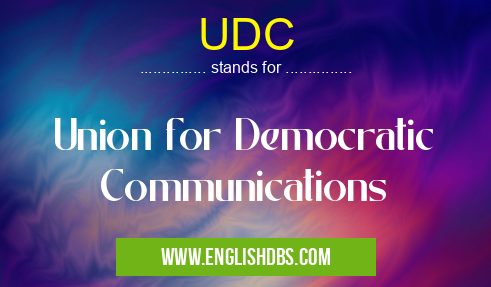 UDC means Union for Democratic Communications UDC