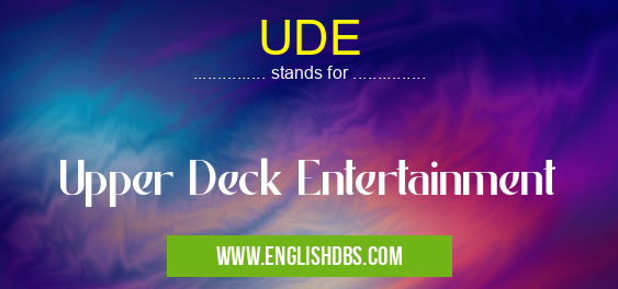 UDE means Upper Deck Entertainment UDE