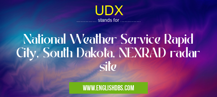 UDX means National Weather Service Rapid City, South Dakota, NEXRAD radar site UDX