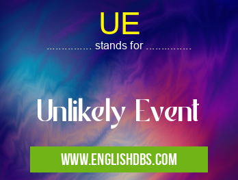 UE means Unlikely Event UE