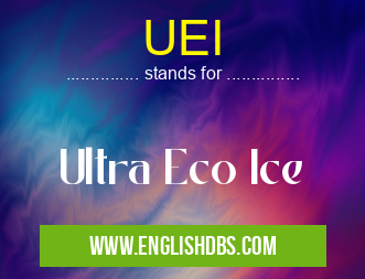 UEI means Ultra Eco Ice UEI