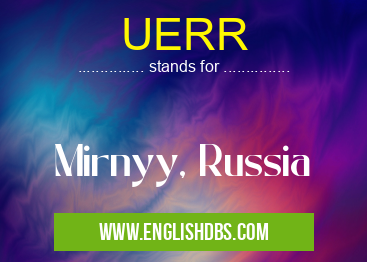 UERR means Mirnyy, Russia UERR