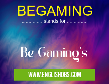BEGAMING means Be Gaming's BEGAMING